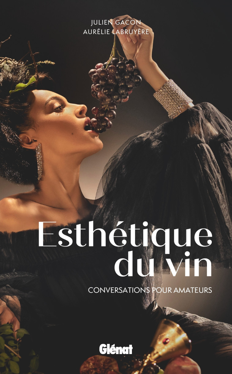 Esthétique du vin - Gacon Julien, Labruyère Aurélie - GLENAT