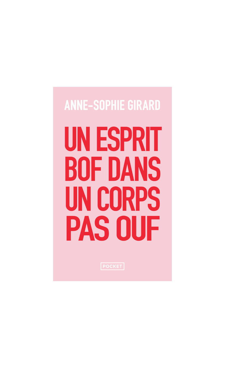 Un esprit bof dans un corps pas ouf - Un livre de développement personnel pour ceux qui n'en peuvent plus du développement personnel - Girard Anne-Sophie - POCKET