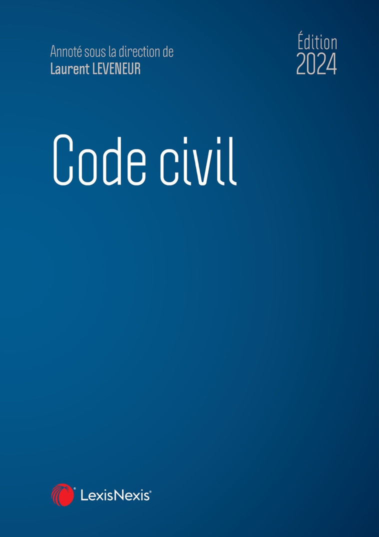 Code civil 2024 - Leveneur (sous dir.) Laurent, Ansault Jean-Jacques, Goldie-Genicon Charlotte, Mazeaud-Leveneur Sabine, Piazzon Thomas - LEXISNEXIS