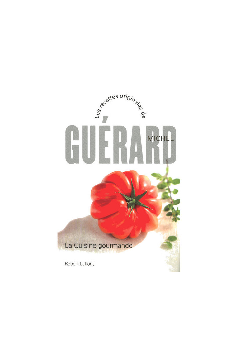 La cuisine gourmande - NE - Guérard Michel - ROBERT LAFFONT