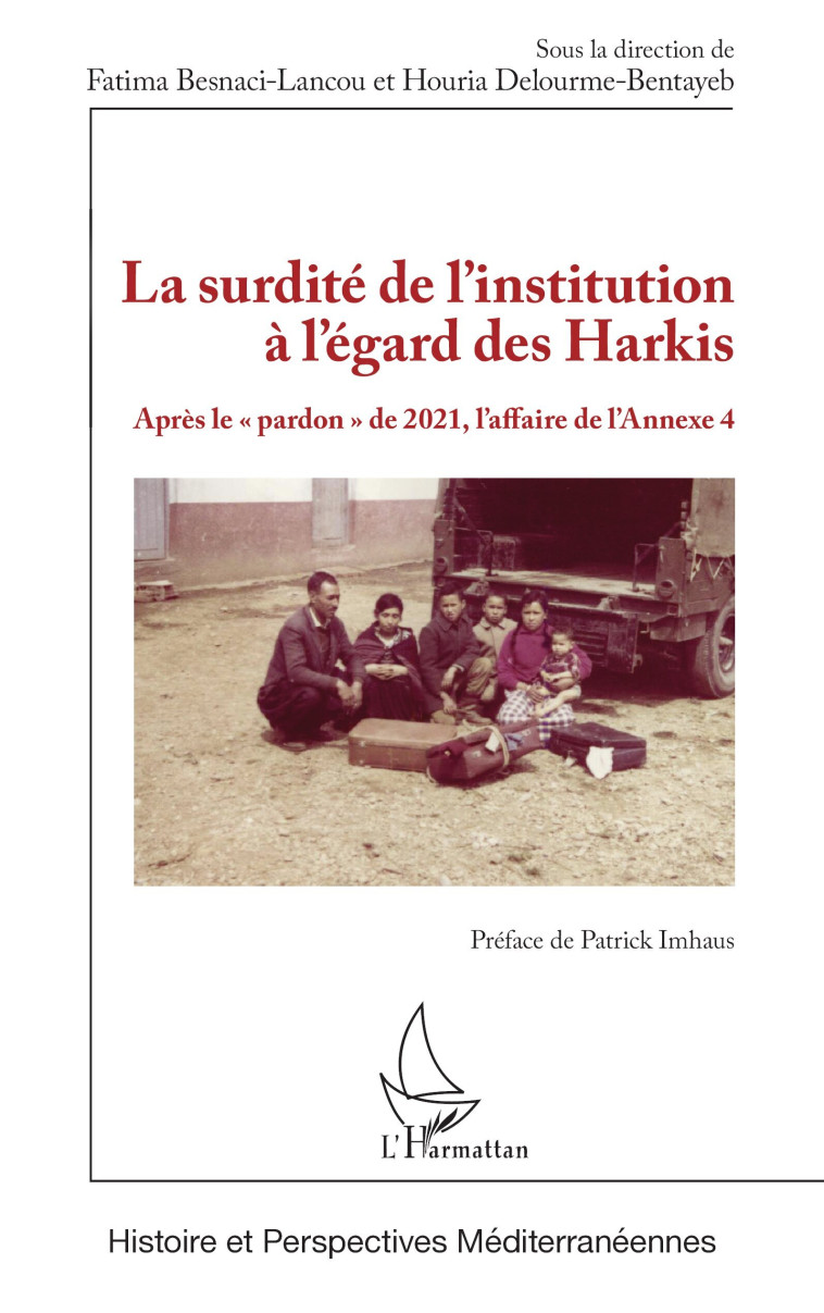 La surdité de l’institution à l’égard des Harkis - Besnaci-Lancou Fatima, Delourme-Bentayeb Houria, Imhaus Patrick - L'HARMATTAN