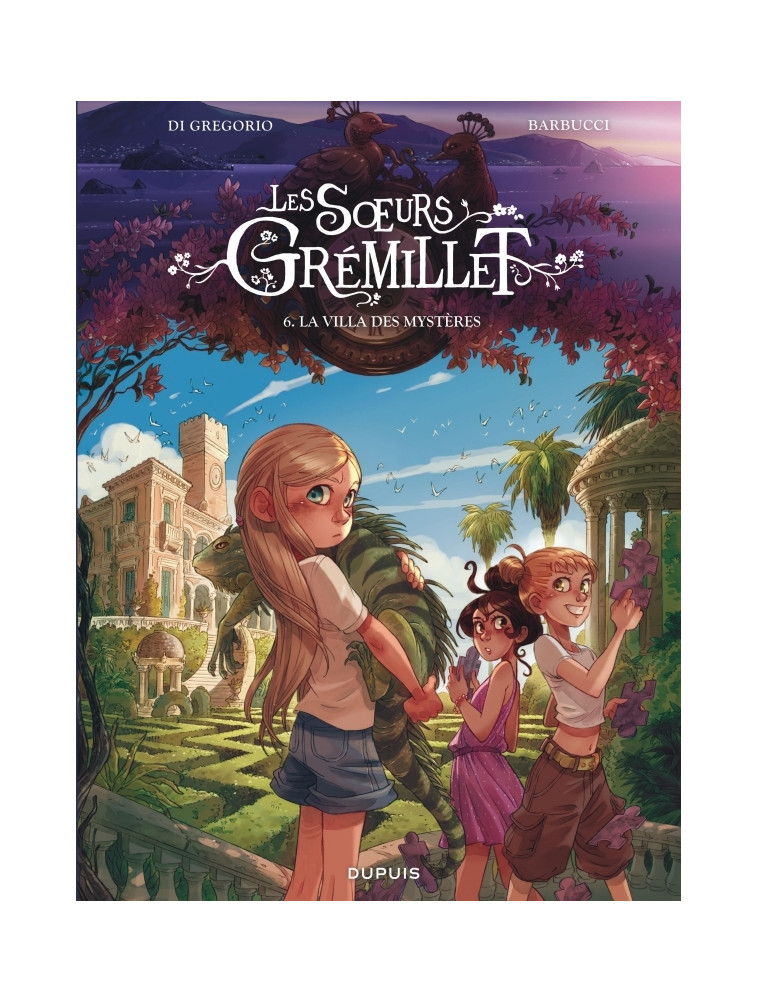 Les soeurs Grémillet - Tome 6 - La villa des mystères - Di Gregorio Giovanni Di Gregorio Giovanni, Barbucci Alessandro Barbucci Alessandro, Di Gregorio Giovanni , Barbucci Alessandro  - DUPUIS