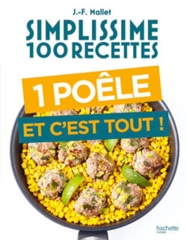 Simplissime 100 recettes Une poêle et c'est tout - Mallet Jean-François - HACHETTE PRAT