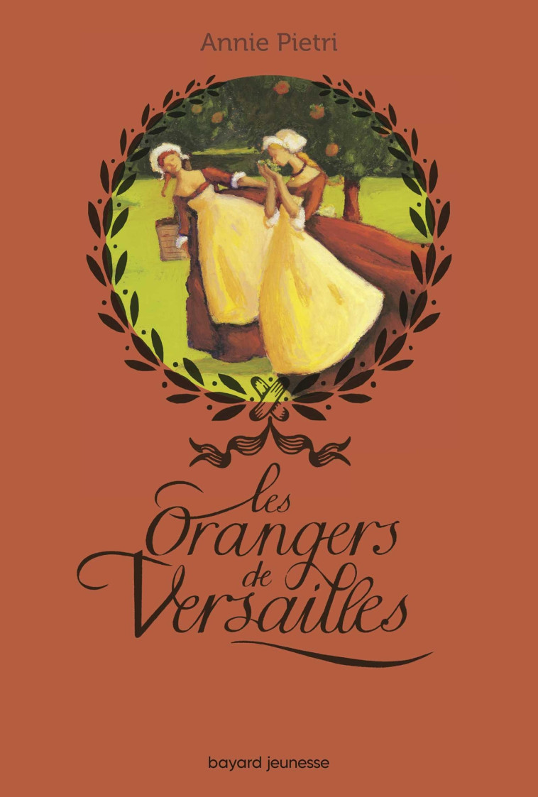 Les orangers de Versailles, Tome 01 - Pietri Annie, Marnat Annette - BAYARD JEUNESSE