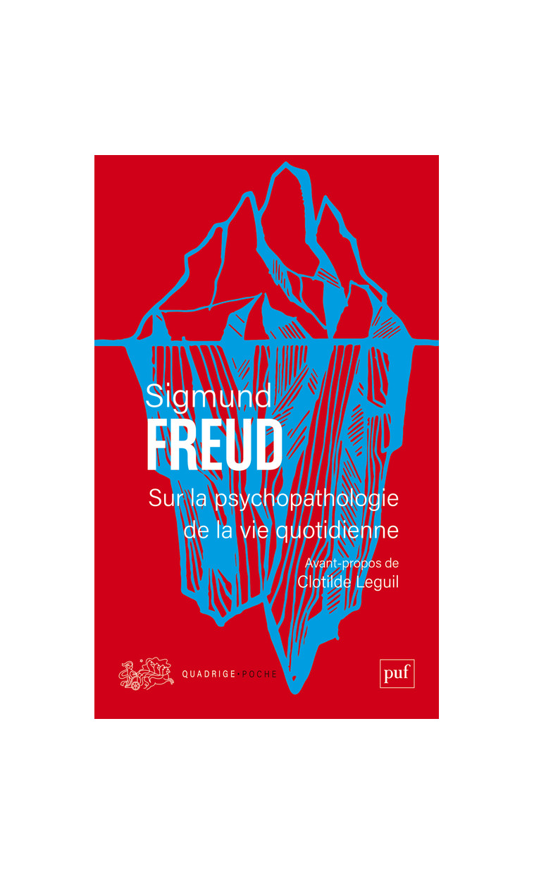 Sur la psychopathologie de la vie quotidienne - Freud Sigmund, Leguil Clotilde - PUF