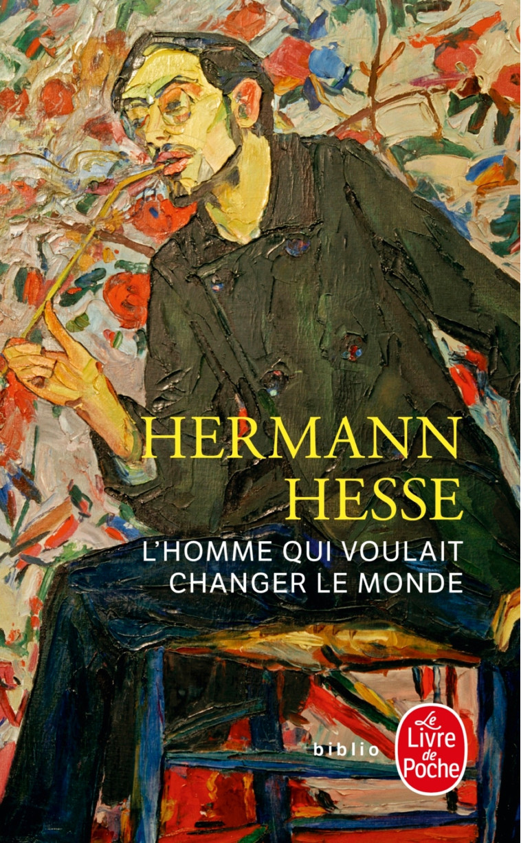 L'homme qui voulait changer le monde - Hesse Hermann - LGF