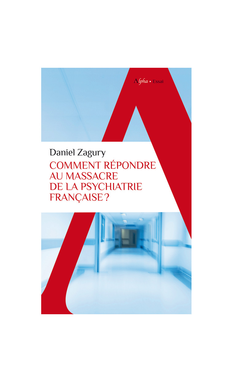 Comment répondre au massacre de la psychiatrie française ? - Zagury Daniel - ALPHA