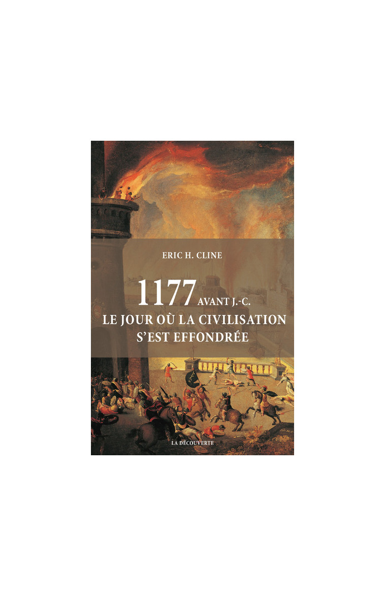 1177 avant J.-C. Le jour où la civilisation s'est effondrée - Cline Eric H. - LA DECOUVERTE