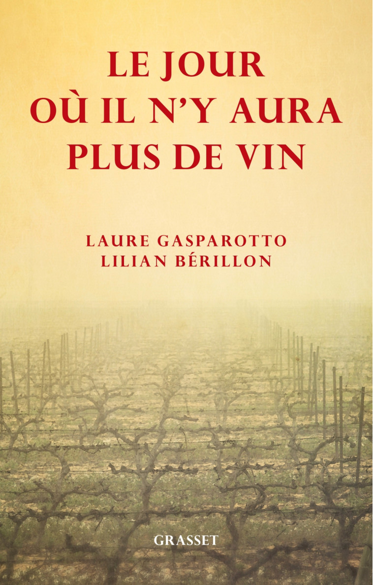 Le jour où il n'y aura plus de vin - Gasparotto Laure, Bérillon Lilian - GRASSET