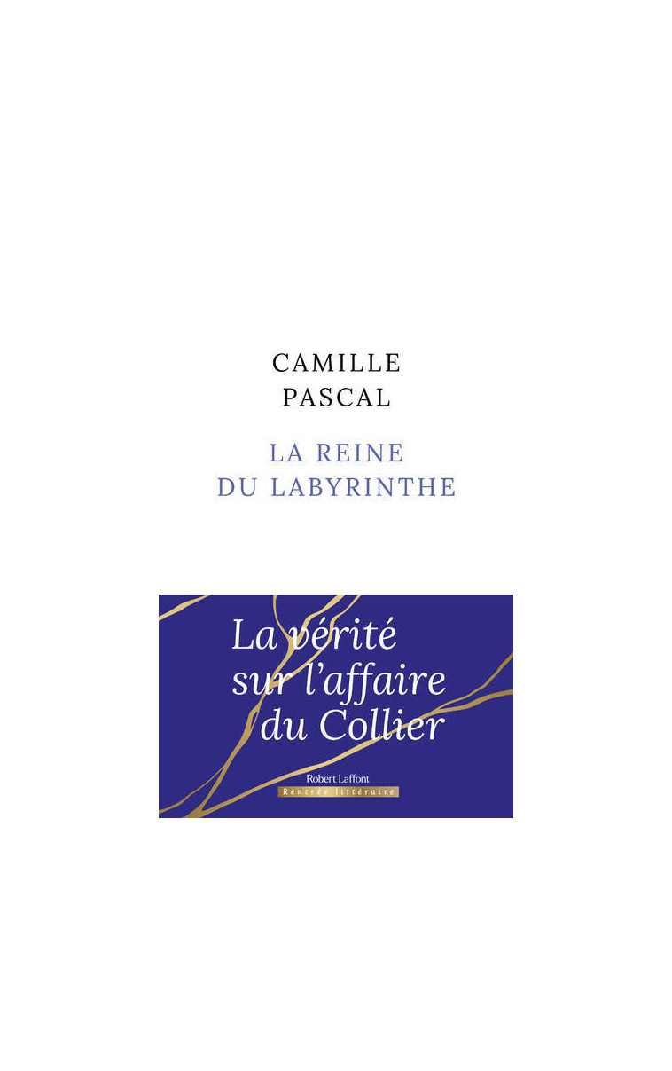 La Reine du labyrinthe - Pascal Camille - ROBERT LAFFONT