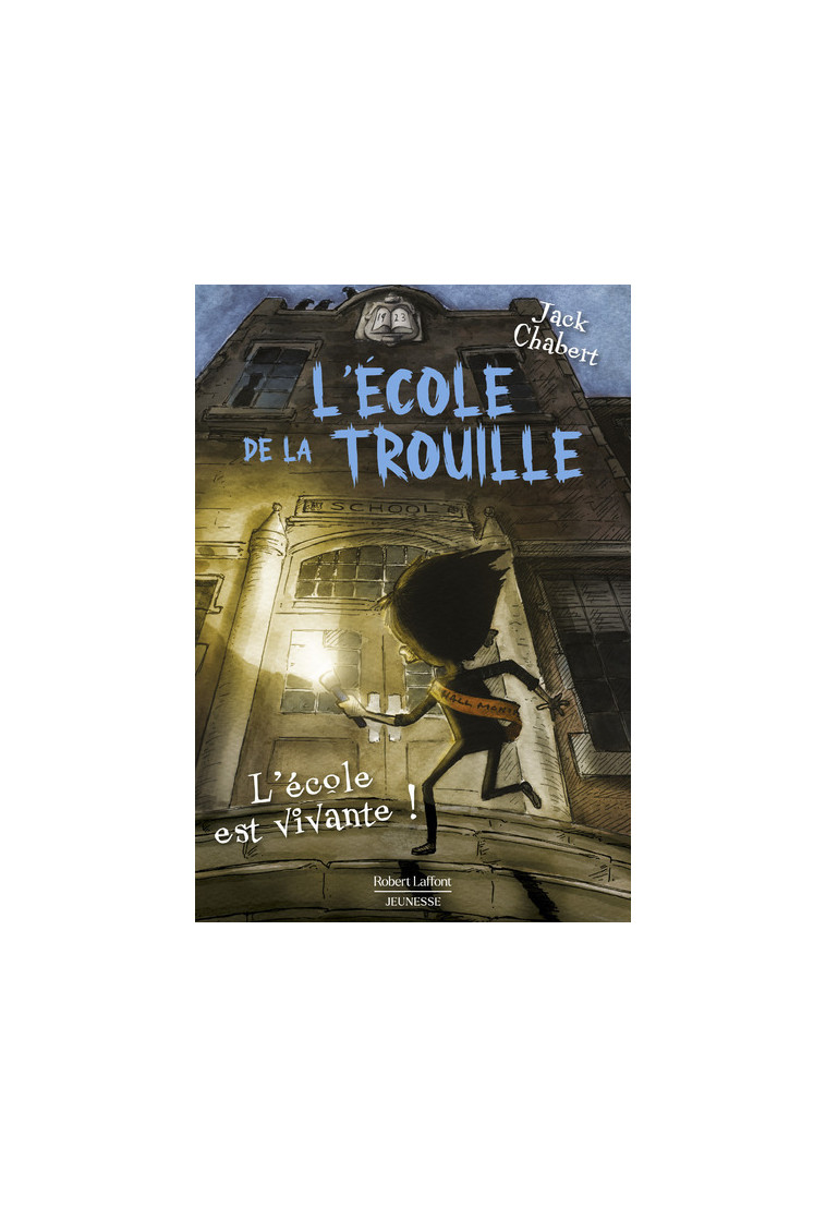 L'Ecole de la trouille - Tome 1 L'école est vivante - CHABERT Jack, Le Roy Fabien, Ricks Sam - ROBERT LAFFONT