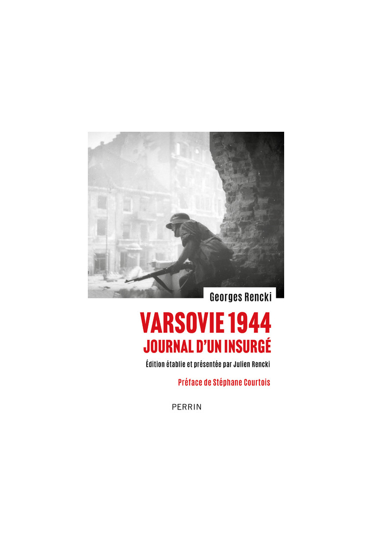 Varsovie 1944 - Journal d'un insurgé - Rencki Julien, Rencki Georges, Courtois Stéphane - PERRIN