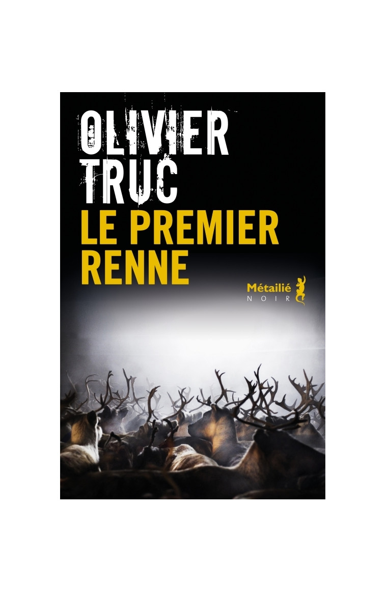 Le Premier renne - Truc Olivier - METAILIE