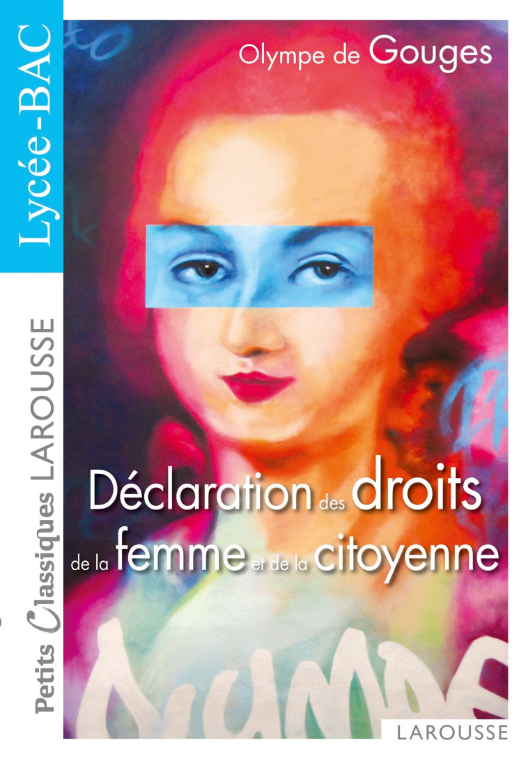 LA DECLARATION DES DROITS DE LA FEMME ET DE LA CITOYENNE - NOUVEAU BAC - Olympe de Gouges - LAROUSSE