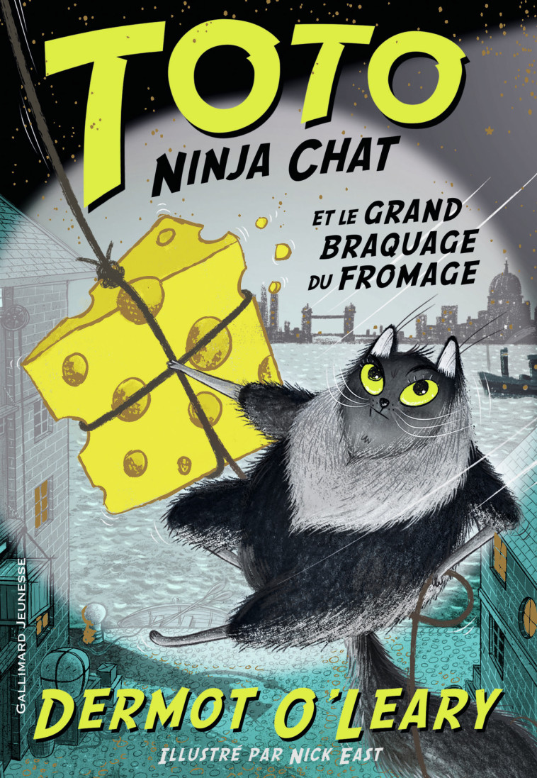 Toto Ninja chat et le grand braquage du fromage - O'Leary Dermot, East Nick, Roman Marion - GALLIMARD JEUNE