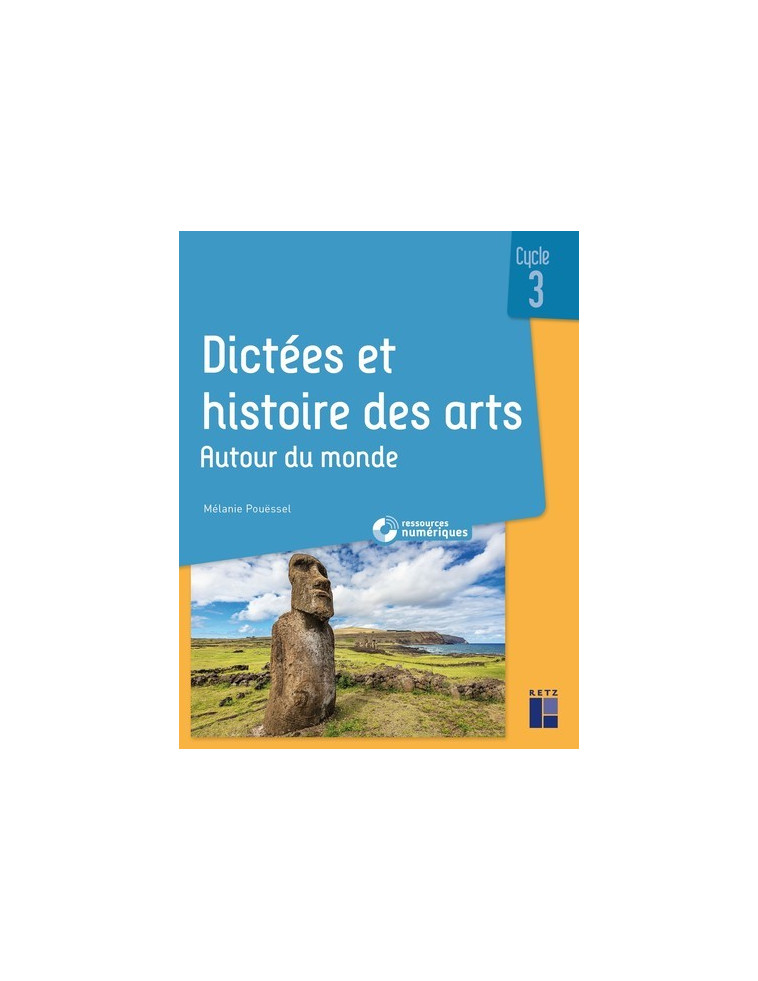 Dictées et histoire des arts Cycle 3 - Autour du monde + ressources numériques - Pouëssel Mélanie - RETZ