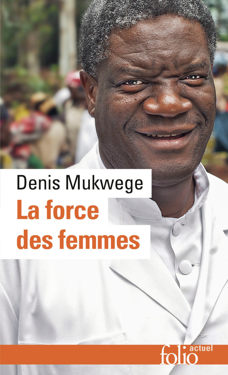 La force des femmes - Mukwege Denis, Devaux Laetitia, Chuvin Marie - FOLIO