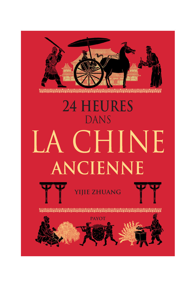 24 heures dans la Chine ancienne - Zhuang Yijie, Pasa Mario, Pierre-bon Catherine - PAYOT