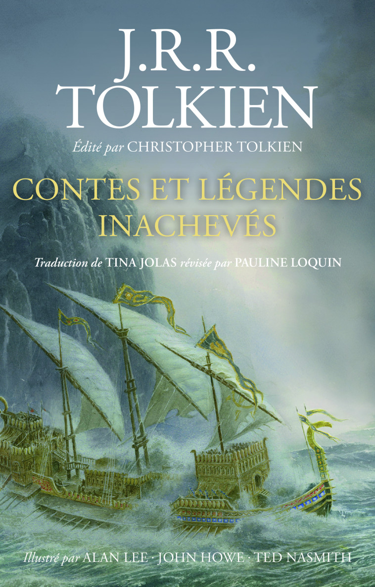 Contes et légendes inachevés illustré - Tolkien John Ronald Reuel, Nasmith Ted, Lee Alan, Howe John, Loquin Pauline, Jolas Tina, Tolkien Christopher - BOURGOIS