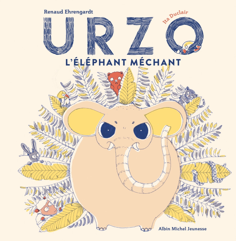 Urzo, l'éléphant méchant - Ehrengardt Renaud, Duclair Ita - ALBIN MICHEL