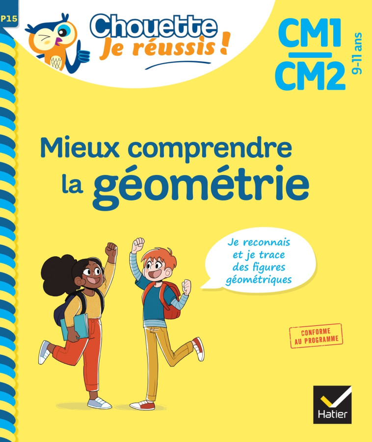 Mieux comprendre la géométrie CM1/CM2 9-11 ans - Chouette, Je réussis ! - Casabianca Paul - HATIER