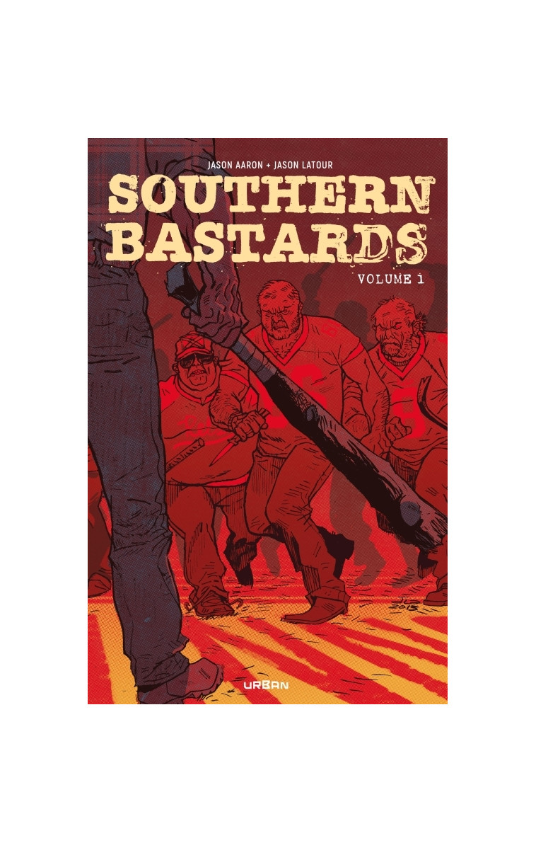 Southern Bastards Intégrale tome 1 - Aaron Jason Aaron Jason, LATOUR  Jason LATOUR  Jason, Aaron Jason , LATOUR  Jason  - URBAN COMICS