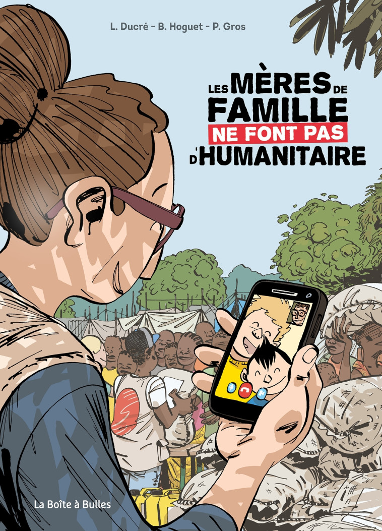 Les Mères de famille ne font pas d'humanitaire - Ducré Léa, Hoguet Benjamin, Gros Paul - BOITE A BULLES