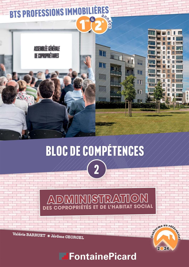 BLOC DE COMPETENCES 2 : ADMINISTRATION DES COPRO ET DE L'HABITAT SOCIAL BTS PROFESSIONS IMMOBILIERES - BARRUET VALERIE, GEORGEL JEROME - FONTAINE PICARD