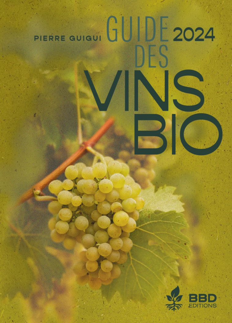 Guide des vins bio 2024 - Guigui pierre , Guigui Pierre - BBDEDITIONS