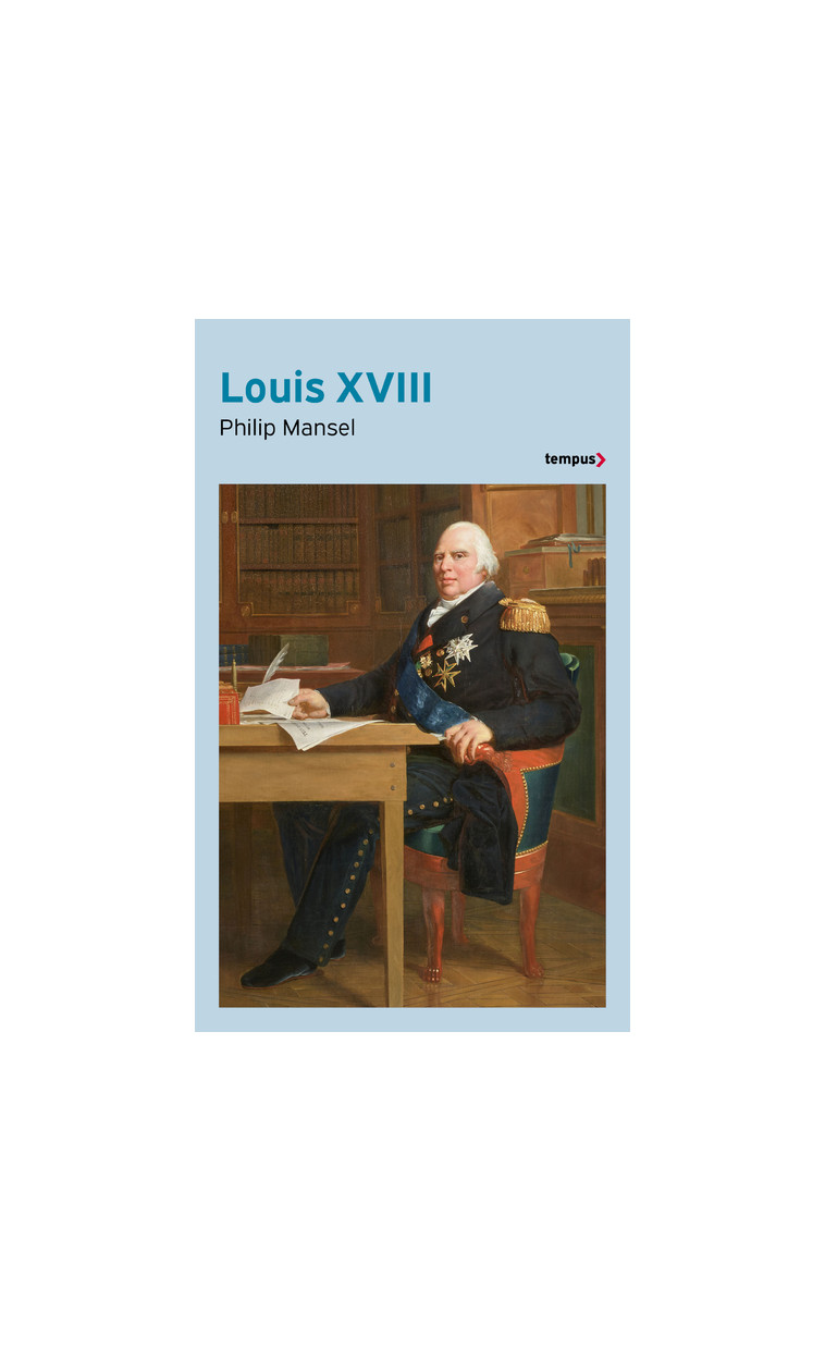 Louis XVIII - Mansel Philip, Meunier Denise, Chanter Artémis - TEMPUS PERRIN