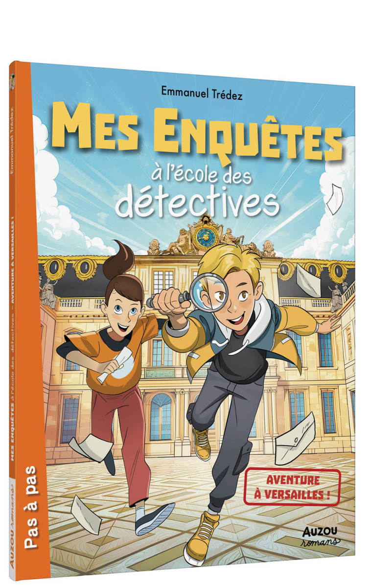 MES ENQUÊTES À L'ÉCOLE DES DÉTECTIVES - AVENTURE À VERSAILLES ! - Trédez Emmanuel Trédez Emmanuel, Auren Auren, TAYAL Amit, tredez emmanuel , Auren  - AUZOU