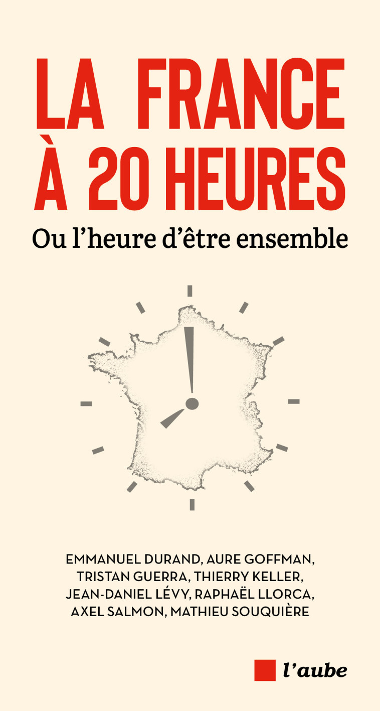 La France à 20 heures - Ou l’heure d’être ensemble - LLORCA Raphaël, Souquière Mathieu, Keller Thierry - DE L AUBE