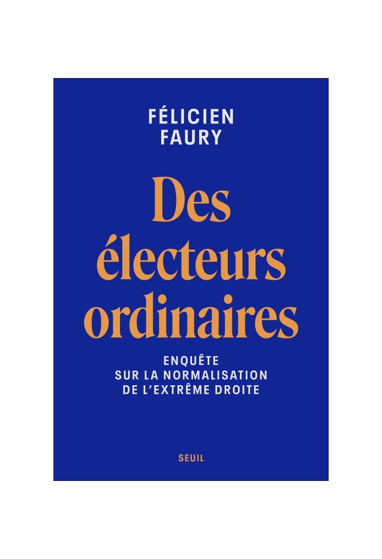 Des électeurs ordinaires - Faury Félicien - SEUIL