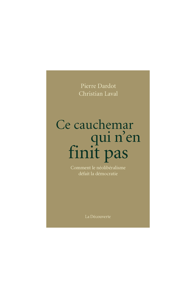 Ce cauchemar qui n'en finit pas - Dardot Pierre, Laval Christian - LA DECOUVERTE