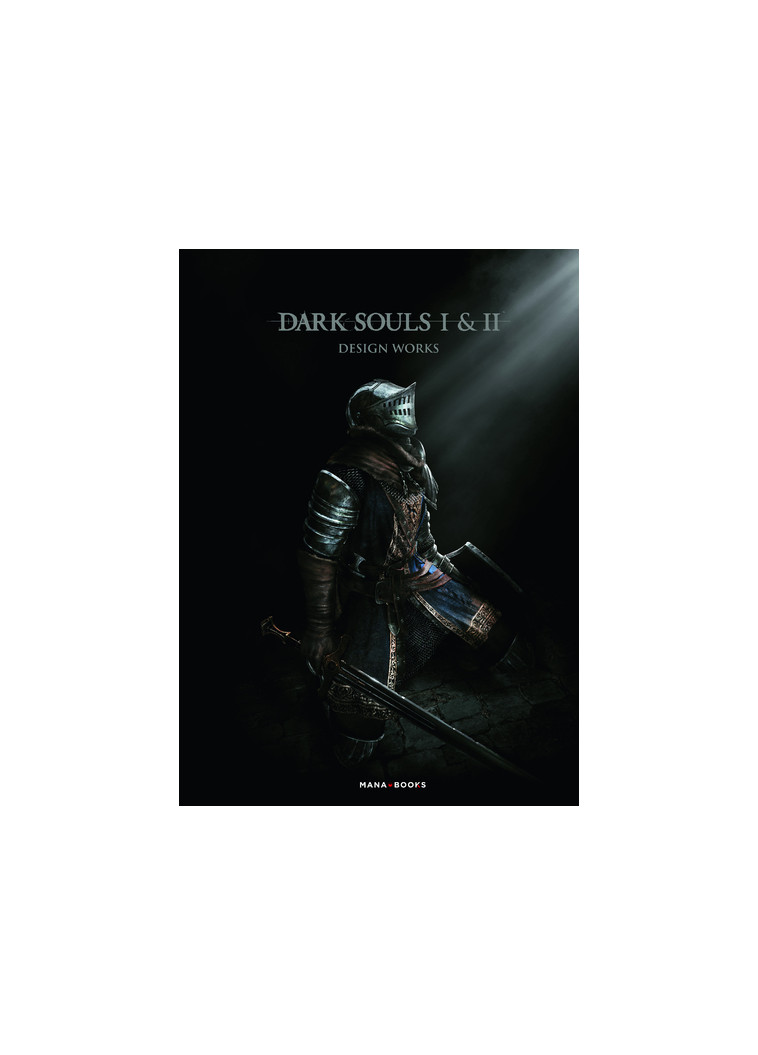 Dark Souls I & II Design Works - Collectif Collectif, Debienne Manon, Okada Sayaka - MANA BOOKS