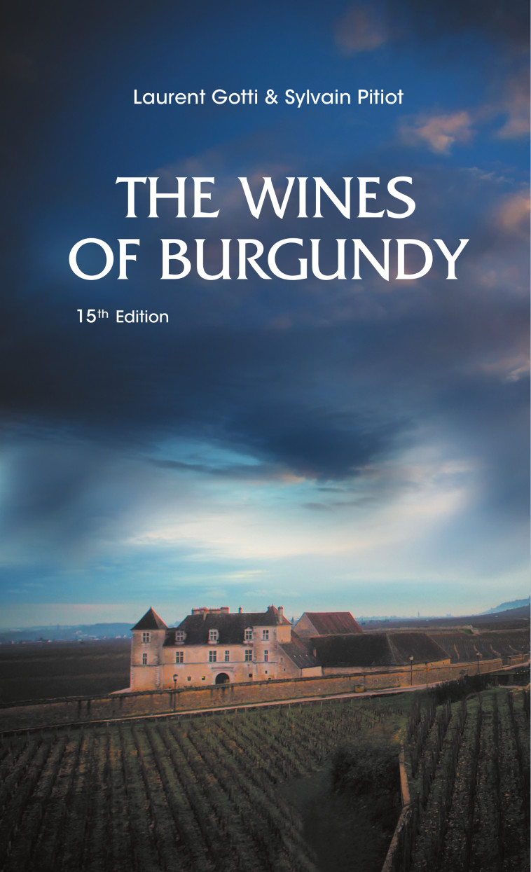 THE WINES OF BURGUNDY : 15TH EDITION (ENG). - GOTTI LAURENT & PITI  - PIERRE POUPON