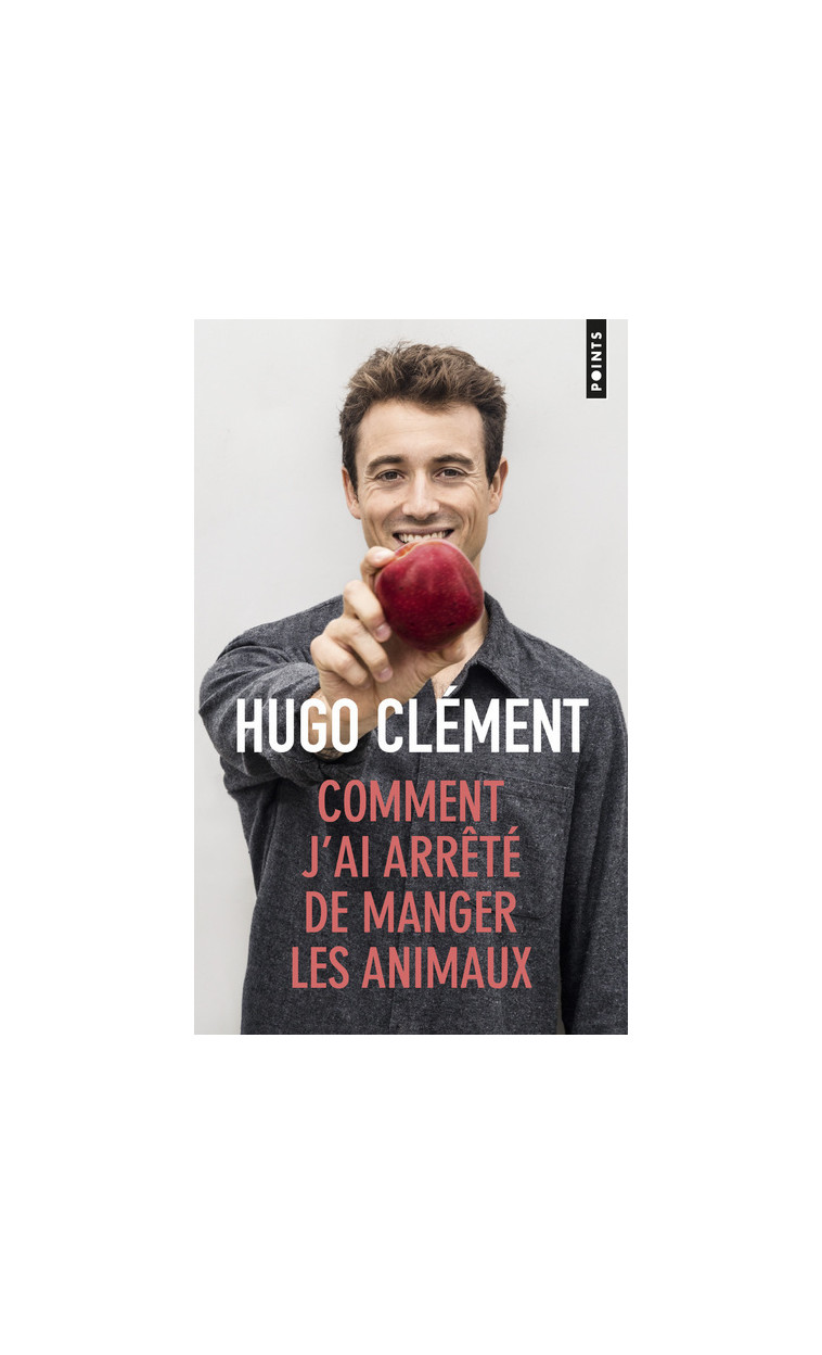 Comment j'ai arrêté de manger les animaux - Hugo Clément - POINTS