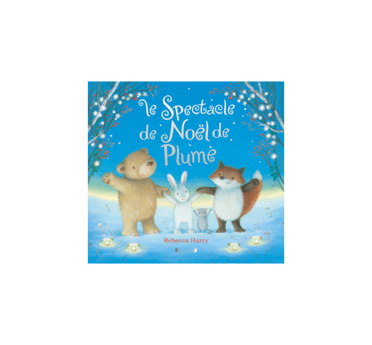 Le spectacle de Noël de Plume - Rebecca Harry - GRUND