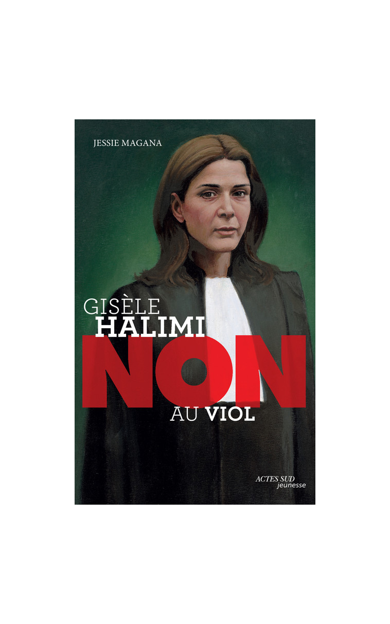 Gisèle Halimi : "Non au viol" - Jessie Magana, François Roca, Murielle Szac - ACTES SUD