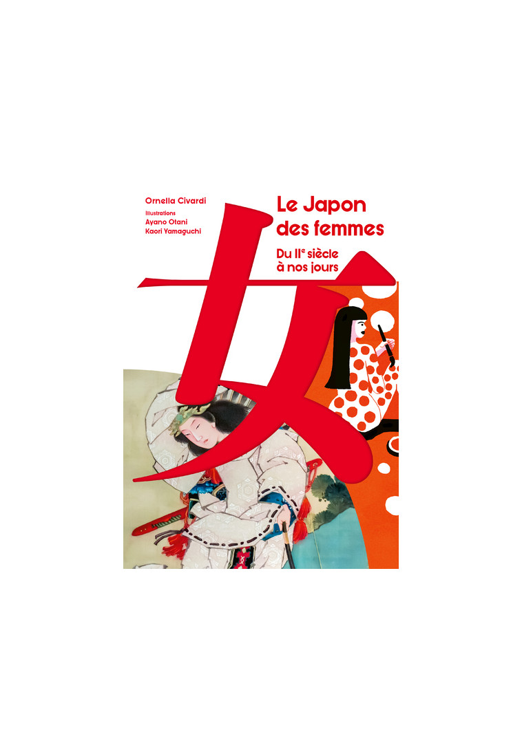 Le Japon des Femmes - Du II siècle à nos jours - Ornella Civardi - NUINUI