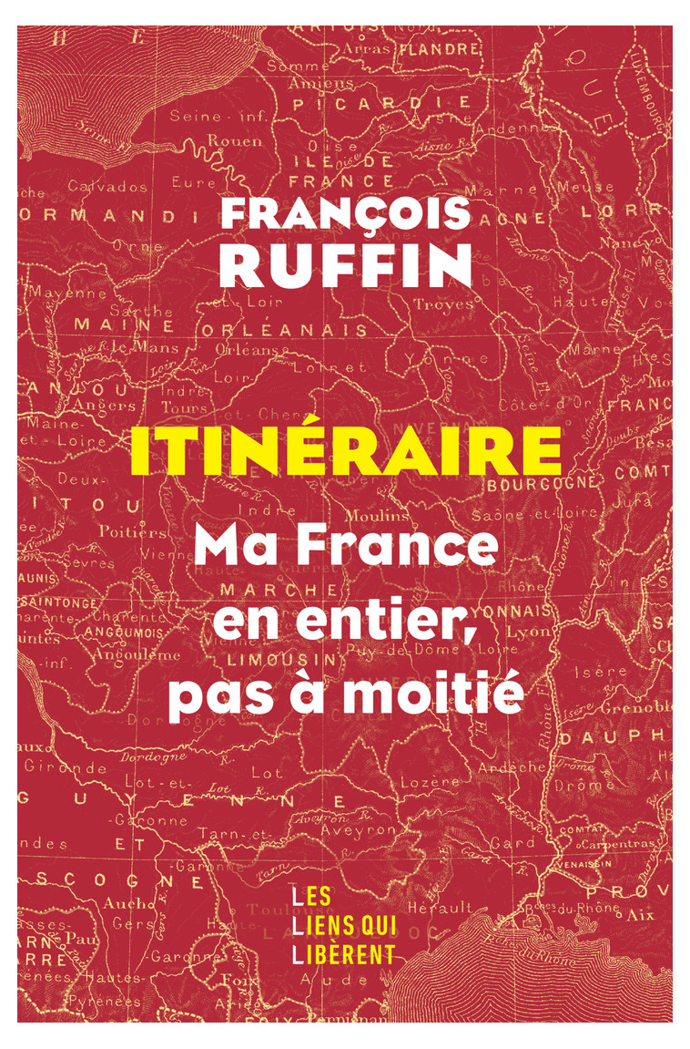 Itinéraire - François Ruffin - LIENS LIBERENT