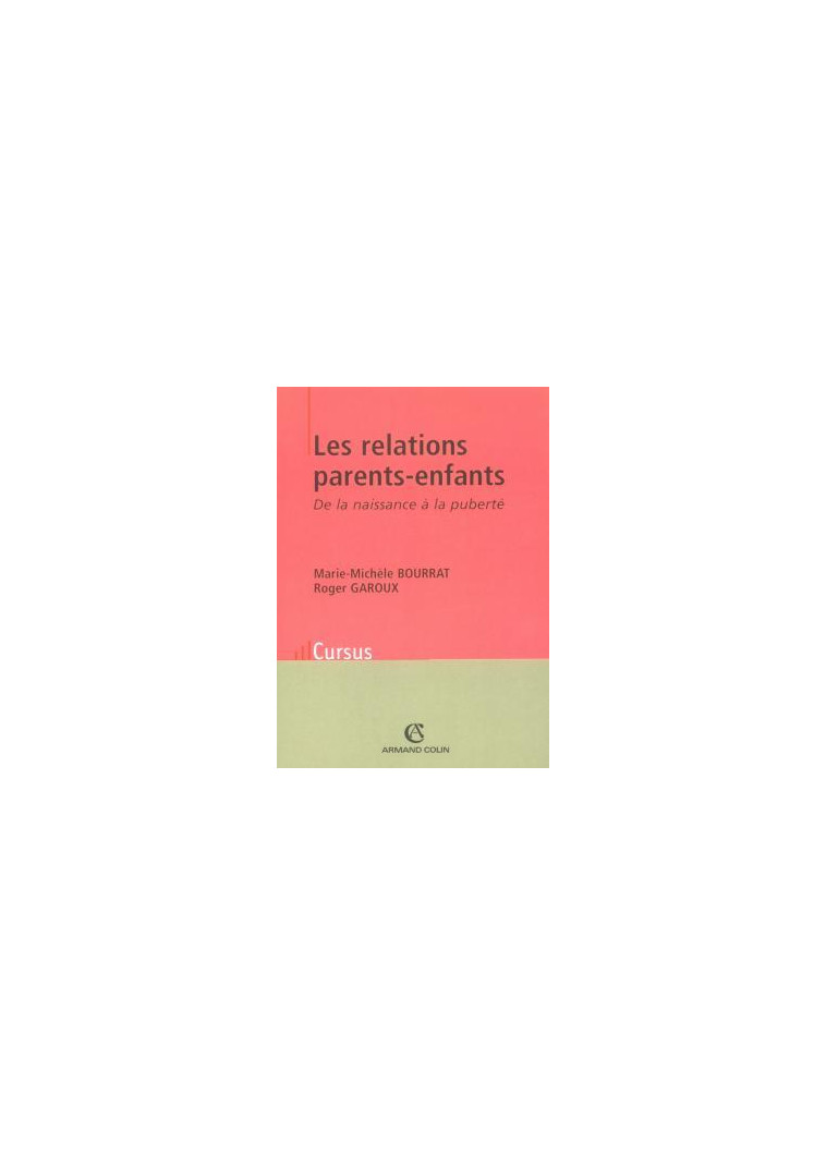 Les relations parents-enfants - Marie-Michèle Bourrat, Roger Garoux - ARMAND COLIN