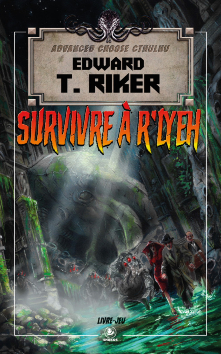 ADVANCED CHOOSE CTHULHU 1 : SURVIVRE A R'LYEH -  RIKER EDWARD T. - SHAKOS