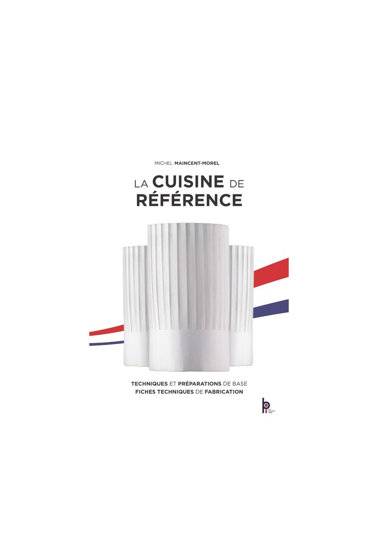 La cuisine de référence - Michel Maincent-Morel - EDITIONS BPI