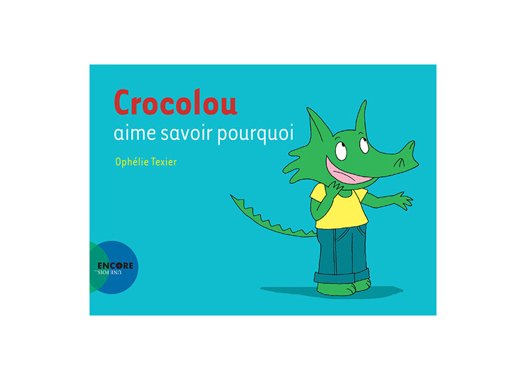 Crocolou aime savoir pourquoi - Ophélie Texier - ACTES SUD