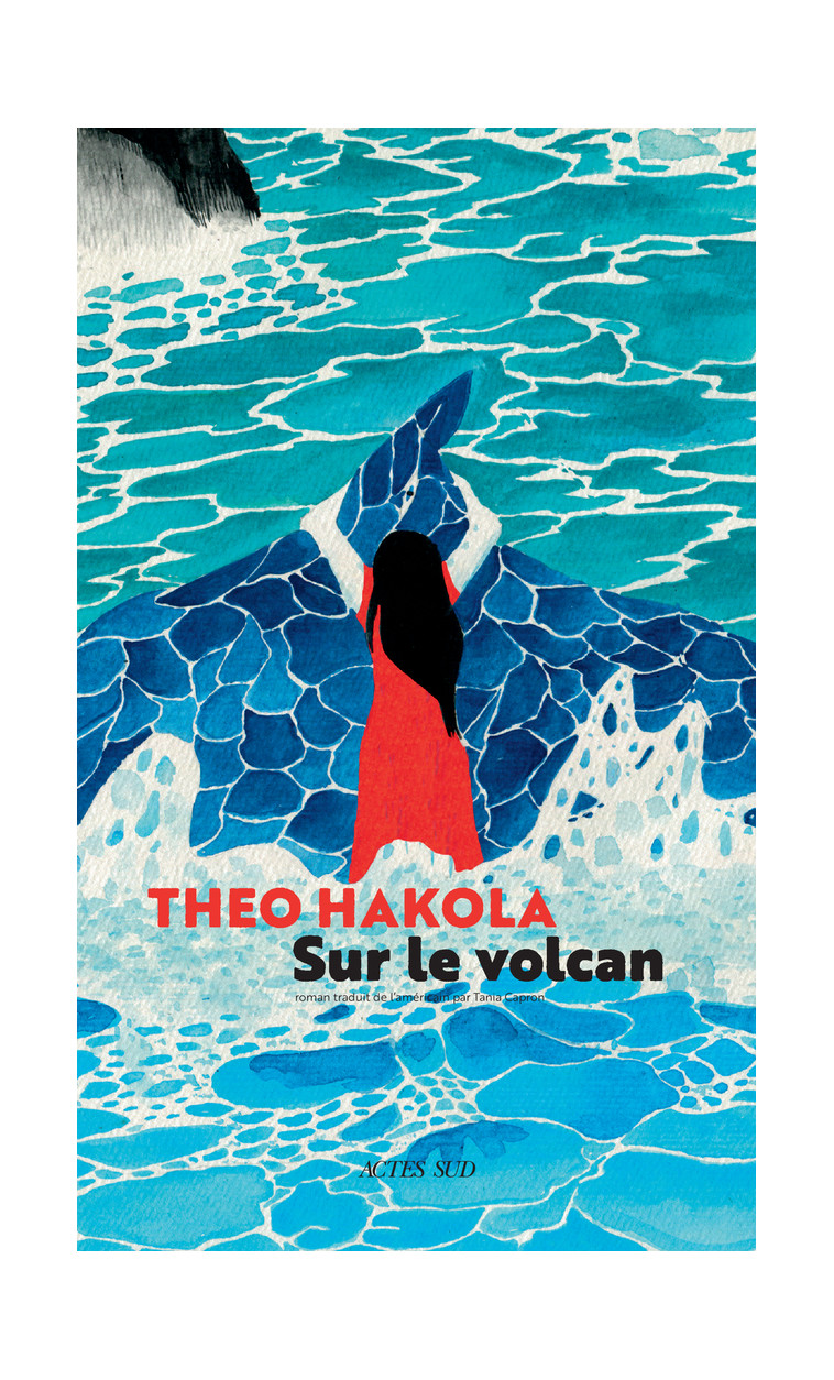 Sur le volcan - Theo Hakola, Tania Capron - ACTES SUD