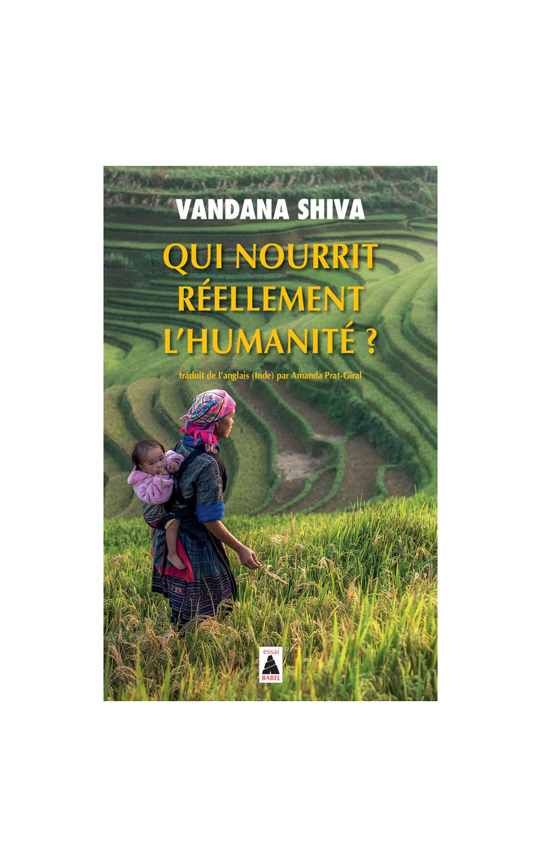 Qui nourrit réellement l'humanité ? - Vandana Shiva, Amanda Prat-giral - ACTES SUD