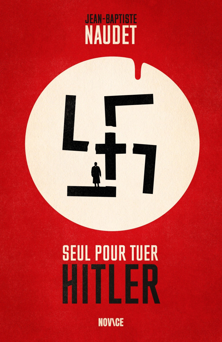 Seul pour tuer Hitler - Jean-Baptiste Naudet - NOVICE