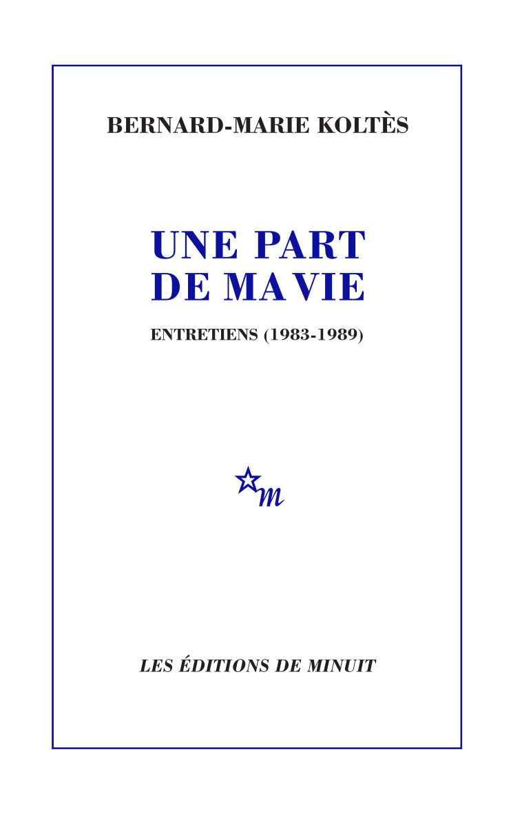 Une part de ma vie - Bernard-Marie Koltès - MINUIT