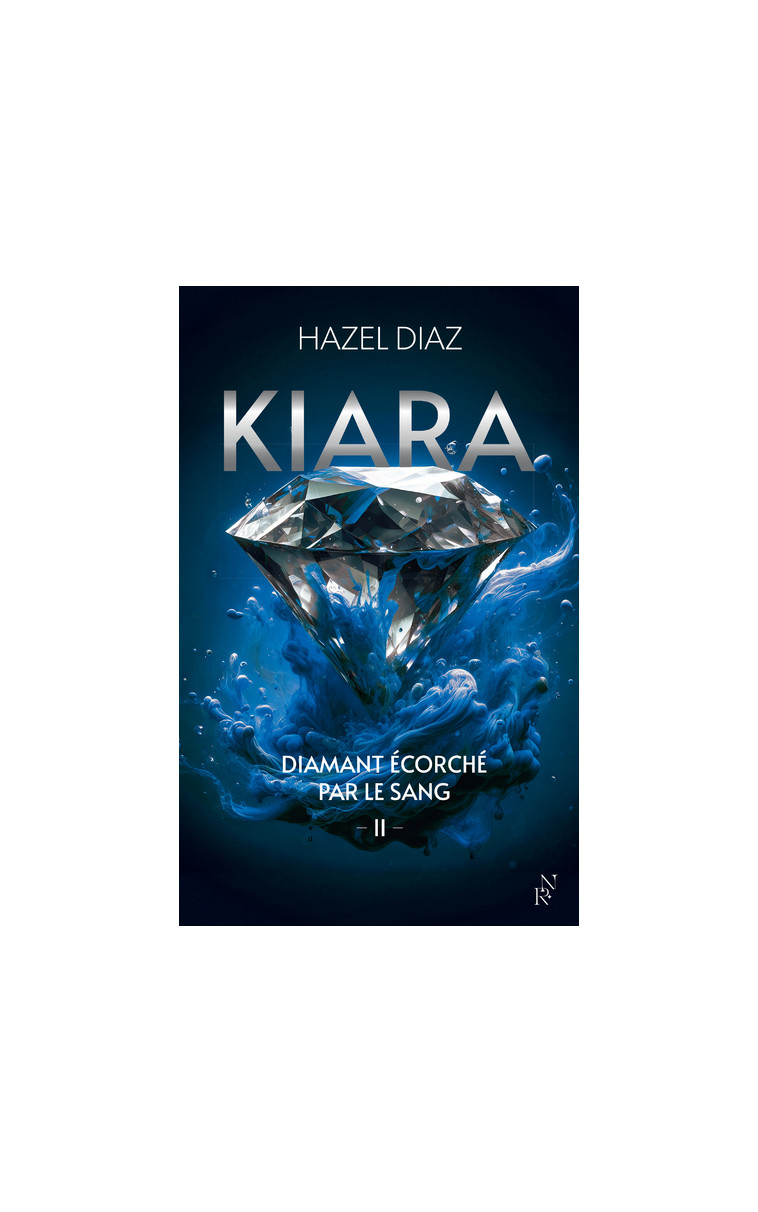 Kiara, diamant écorché par le sang - Tome 2 - Hazel Diaz - ARCHIPEL